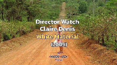 Director Watch Podcast Ep. 129 - 'White Material' (Claire Denis, 2008)
