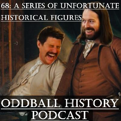 68: A Series of Unfortunate Historical Figures