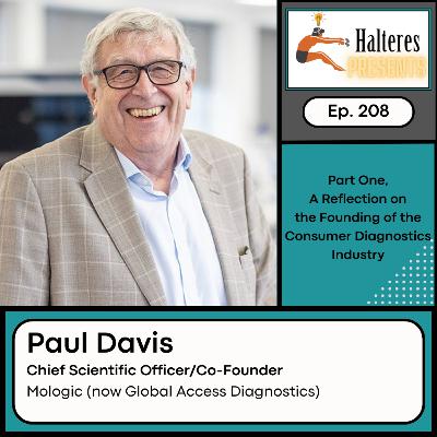 Ep. 208: Part One, A Reflection on the Founding of the Consumer Diagnostics Industry - Paul Davis