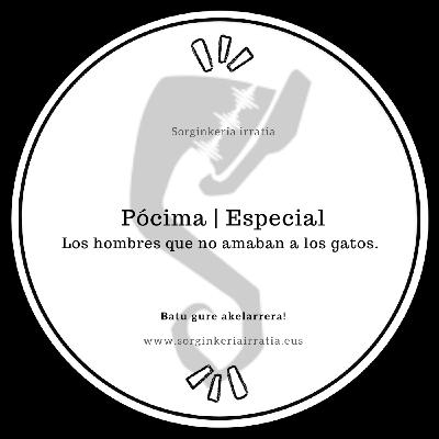 Pócima - Los hombres que no amaban a los gatos.
