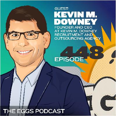Eggs 448: Building a Successful Sales Team from Scratch with Kevin Downey Eggs 448: Building a Successful Sales Team from Scratch with Kevin Downey
