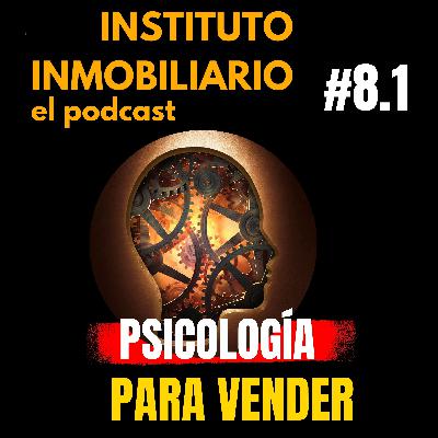 Psicología para vender más | #8.1 El podcast de los bienes raíces Psicología para vender más | #8.1 El podcast de los bienes raíces