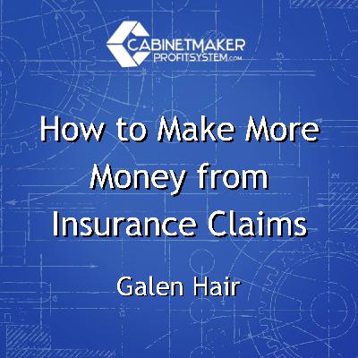 How to Make More Money from Insurance Claims — with Expert Galen Hair