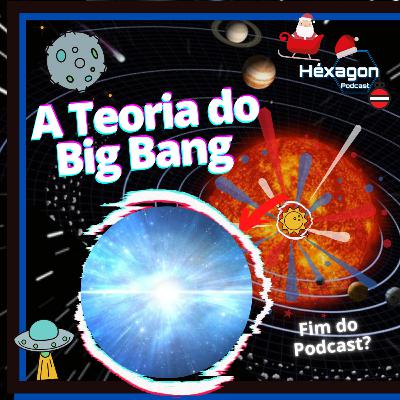 A Teoria do BIG BANG (Fim do Podcast?) A Teoria do BIG BANG (Fim do Podcast?)