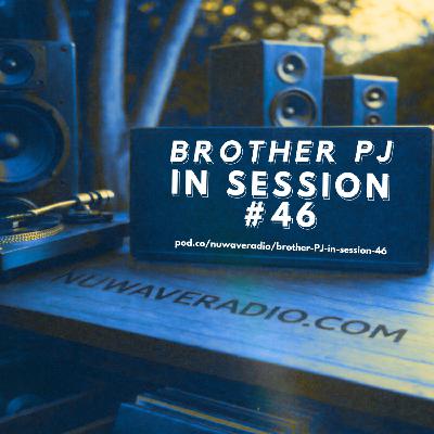 Brother PJ - In Session #46 Brother PJ - In Session #46