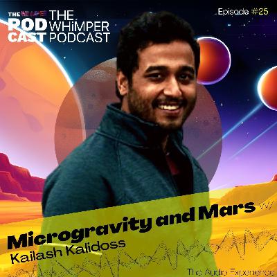 Microgravity and Mars with Kailash Kalidoss