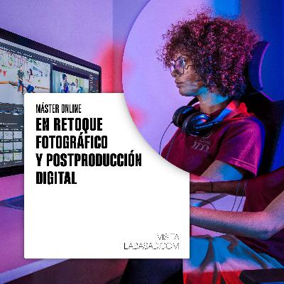 Máster Online en Retoque Fotográfico y Postproducción Digital - LABASAD Máster Online en Retoque Fotográfico y Postproducción Digital - LABASAD