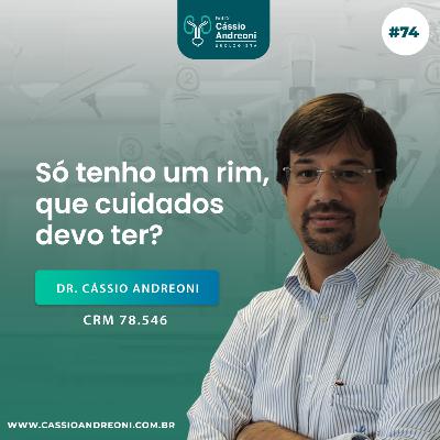 #74 - Só tenho um rim, que cuidados devo ter?