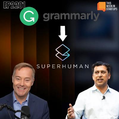 Grammarly is now Superhuman! CEO Shishir Mehrotra explains the rebrand | E2201 Grammarly is now Superhuman! CEO Shishir Mehrotra explains the rebrand | E2201