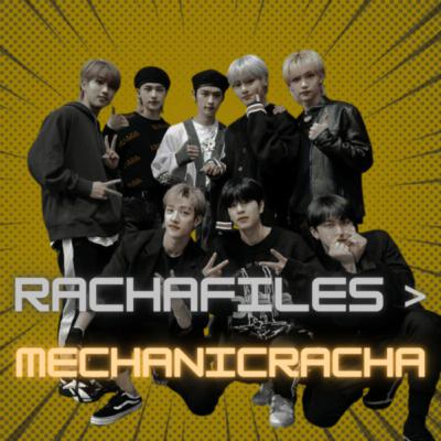 RACHA FILES > episode 4_MECHANICRACHA
