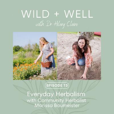 Episode 73 - Herbal First Aid and Everyday Herbalism with Herbalist Marissa Baumeister