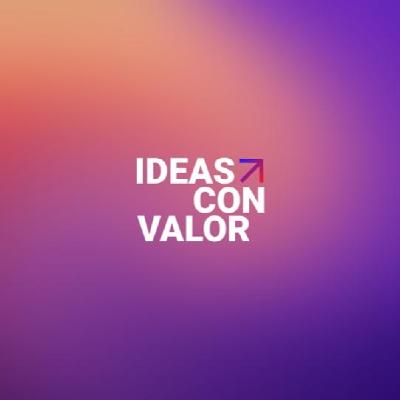 Ideas con Valor | Ep. 190: Cómo crear una empresa y no morir en el intento
