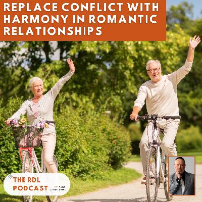 Replace Conflict With Harmony in Romantic Relationships