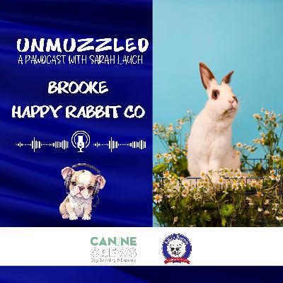Unmmuzzled: A Pawdcast with Happy Rabbit Co's Brooke Basaran