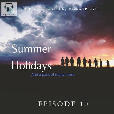 EP-10 Summer Holidays and A pack of many more....