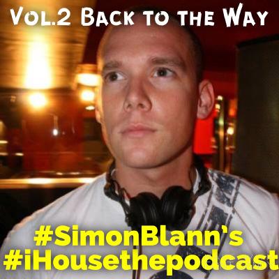 iHouse The Podcast Vol.2 Back to the Way iHouse The Podcast Vol.2 Back to the Way