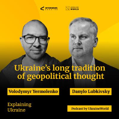 Ukrainian geopolitical thought - with Danylo Lubkivsky Ukrainian geopolitical thought - with Danylo Lubkivsky