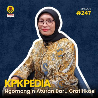 #247 - KPKPEDIA : Ngomongin Aturan Baru Gratifikasi #247 - KPKPEDIA : Ngomongin Aturan Baru Gratifikasi