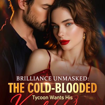 Brilliance Unmasked: The Cold-Blooded Tycoon Wants His Vengeful Queen Chapter 1 Welcome Home | Arabella Stanley and Asher Gordon | Age gap