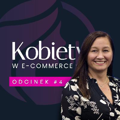 Talent w e-commerce | Anna Kasperowicz | Kobiety w e-commerce #4 Talent w e-commerce | Anna Kasperowicz | Kobiety w e-commerce #4