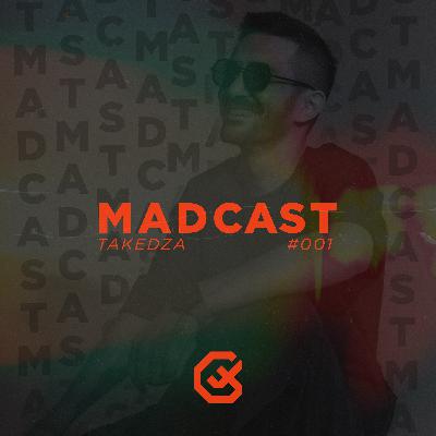 Takedza - MADCAST 001