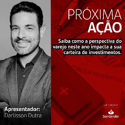 Saiba como a perspectiva do varejo neste ano impacta a sua carteira de investimentos