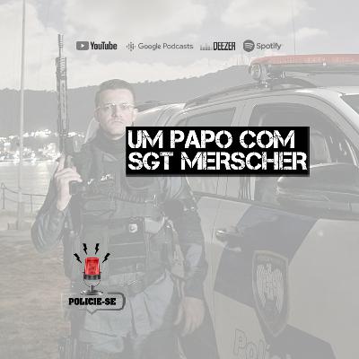 POLICIE-SE #57 - Um Papo com o Sgt Merscher