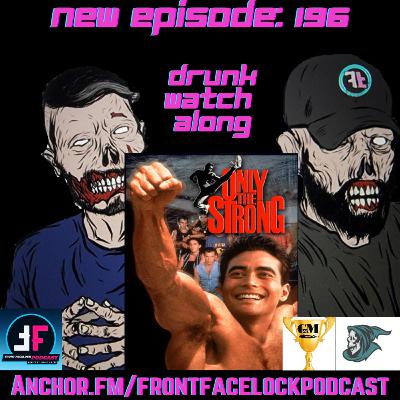 Episode 196- Watch along of Only The Strong