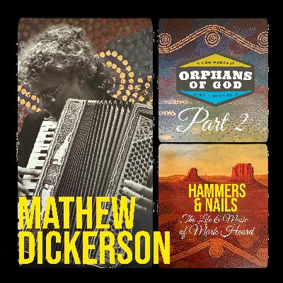 Mathew Dickerson | Hammers & Nails | The Life & Music of Mark Heard | Part 2