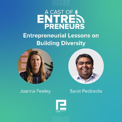 14. Entrepreneurial Lessons on Building Diversity: Joanna Feeley, Sarat Pediredla