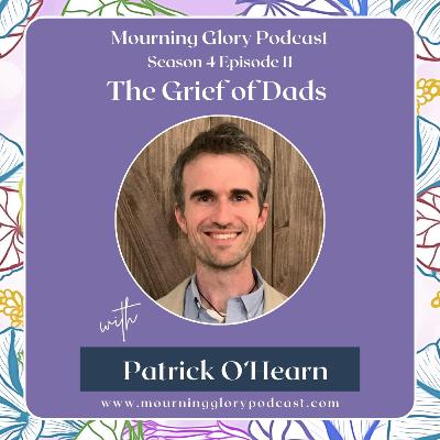 S4 E11 The Grief of Dads with Patrick O'Hearn