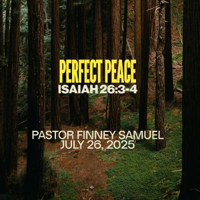Pastor Finney Samuel // Perfect Peace // July 27, 2025 Pastor Finney Samuel // Perfect Peace // July 27, 2025