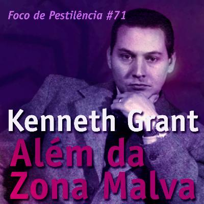 Foco de Pestilência #071 Kenneth Grant Além da Zona Malva