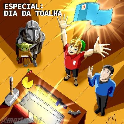 #11 - Especial Dia da Toalha e Orgulho Nerd 2021