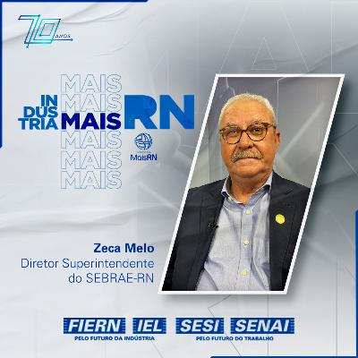 #39Podcast Indústria Mais RN com Zeca Melo