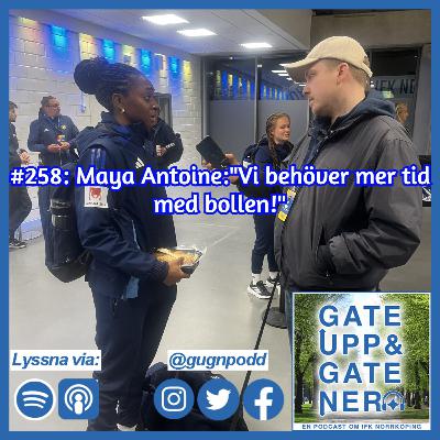 #258:Maya Antoine:"Vi behöver mer tid med bollen!"