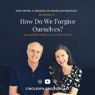 How Do We Forgive Ourselves? How Do We Forgive Ourselves?