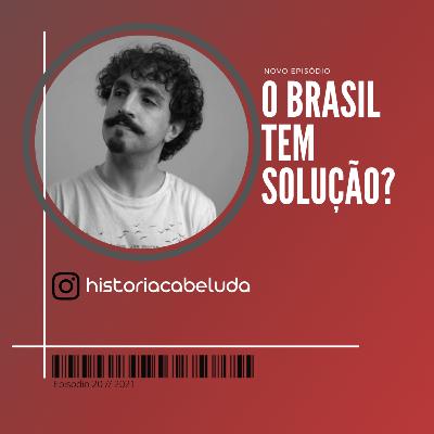 O Brasil tem solução?