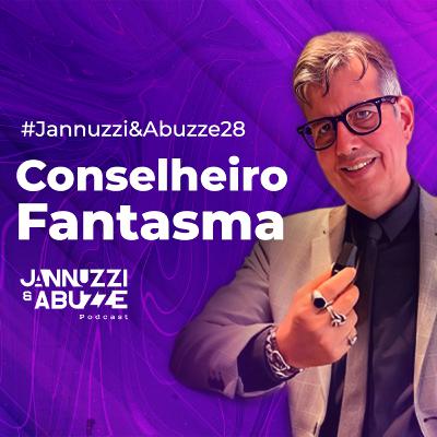 CONSELHEIRO FANTASMA | Influenciador #JannuzziEAbuzze28