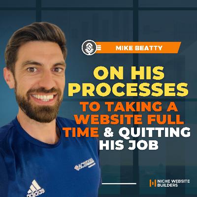 Mike Beatty on his Processes to Taking a Website Full Time and Quitting his Job Mike Beatty on his Processes to Taking a Website Full Time and Quitting his Job
