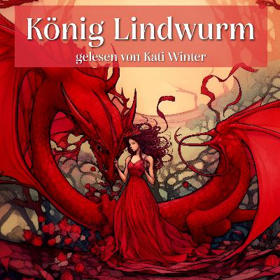 König Lindwurm | Entspannt einschlafen mit Märchen| Hörgeschichte