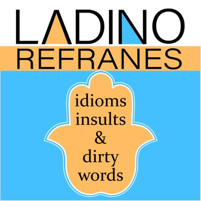 Ladino Refranes - idioms, insults & dirty words - Episode 4