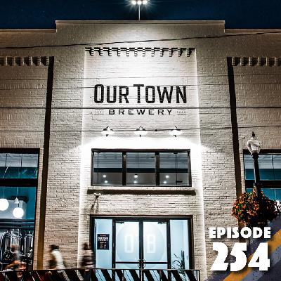 254: Our Town Brewery (It's Not a Light Switch, It's a Dimmer)