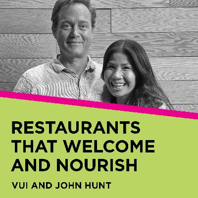 Vui and John Hunt: Restaurants that Welcome and Nourish