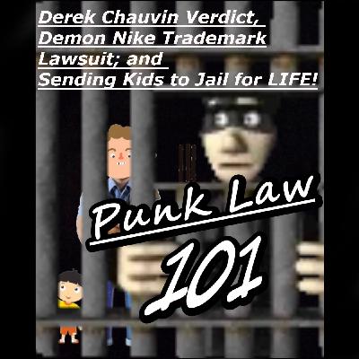 Derek Chauvin, Demon Nike Trademark Lawsuit and Sending Kids to Jail for LIFE!