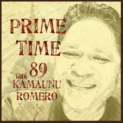 PRIME TIME 89 with Kamaunu Romero
