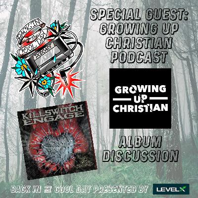 Growing Up Christian | Killswitch Engage - The End of Heartache Growing Up Christian | Killswitch Engage - The End of Heartache