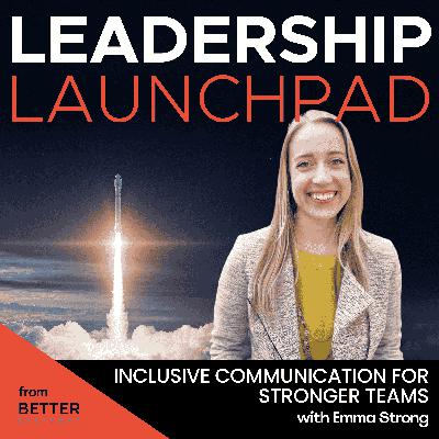 Inclusive Communication for Stronger Teams with Emma Strong