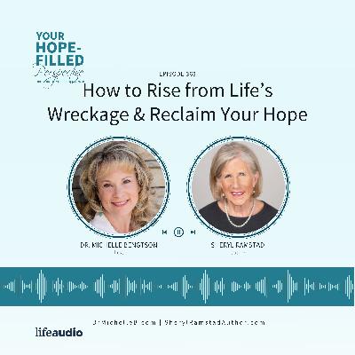 How to Rise from Life’s Wreckage and Reclaim Your Hope How to Rise from Life’s Wreckage and Reclaim Your Hope