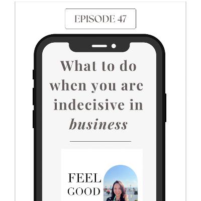 47. What I did when I felt indecisive 47. What I did when I felt indecisive